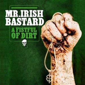 Mr. Irish Bastard - A Fistful of Dirt - lp
