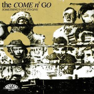 Come N Go, The - Somethings Got To Give