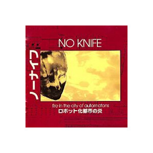No Knife - Fire In The City of Automatons - cd