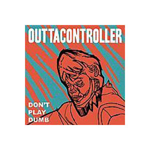 Outtacontroller - Dont play dumb - lp