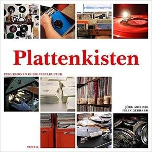 Plattenkisten - Exkursionen in die Vinylkultur von Jörn Morisse / Felix Gebhard - buch