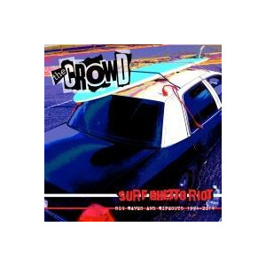 Crowd, The - Surf ghetto riot (Big Waves and Wipeouts 1994-2014)