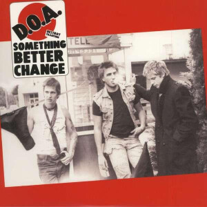 D.O.A. - Something better change