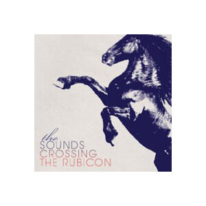 Sounds, The - Crossing the rubicon - cd