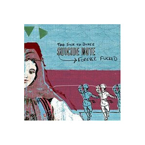 Suicide Note - Too sick to dance (forever fucked) - cd