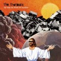 Thermals, The - The Body, The Blood, the Machine - cd