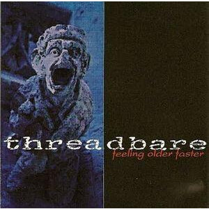 Threadbare - Feeling Older Faster - mcd