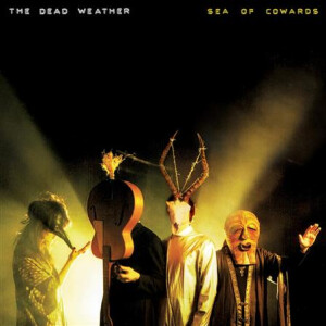 Dead Weather, The - Sea of cowards
