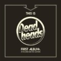 Deadheads - This Is Deadheads First Album (Schnapper)