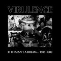 Virulence - If This Isnt A Dream... 1985-1989