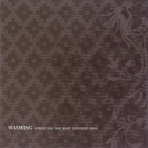 Waxwing - Nobody can take what everybody owns - col. lp
