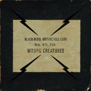 Black Rebel Motorcycle Club - Wrong Creatures