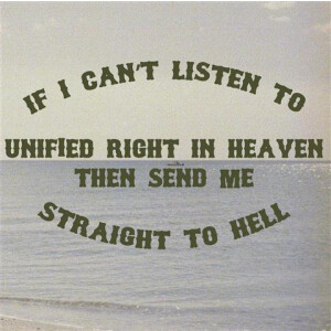 Unified Right - If I Cant Listen to UNIFIED RIGHT In Heaven Then Send Me Straight To Hell lp