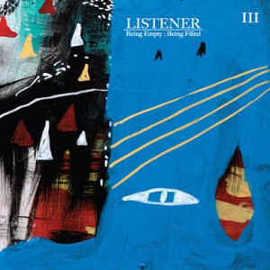 Listener - Being Empty: Being Filled III