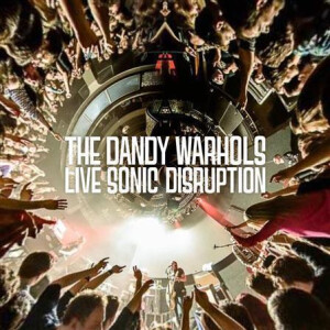 Dandy Warhols, The - Live Sonic Disruption