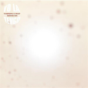 Yo La Tengo - Theres A Riot Going On