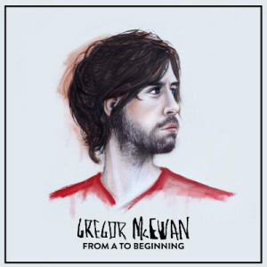 Gregor McEwan - From A To Beginning