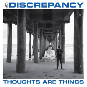 Discrepancy - Thoughts Are Things