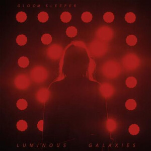 Gloom Sleeper - Luminous Galaxies lp+cd