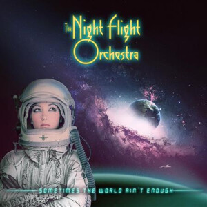 Night Flight Orchestra, The - Sometimes The World Aint Enough
