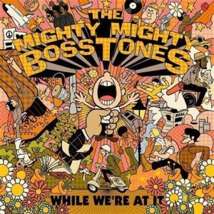 Mighty Mighty Bosstones - While Were At It - col 2xlp