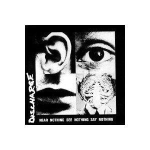 Discharge - Hear nothing, see nothing, say nothing