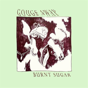 Gouge Away - Burned Sugar