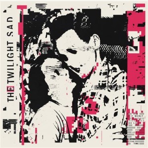 Twilight Sad, The - It Wont Be Like This All the Time
