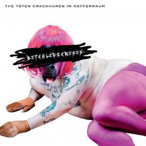 Toten Crackhuren Im Kofferraum, The - bitchlifecrisis