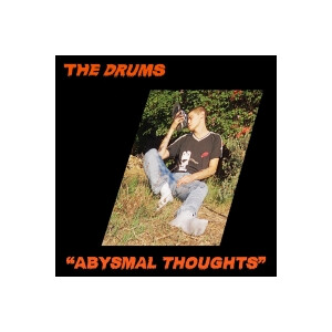 Drums, The - Abysmal Thoughts