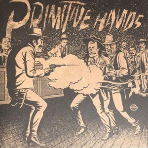 Primitive Hands - Bad Men In The Grave - lp