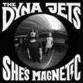 Dyna Jets, The - Shes magnetic