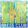 Press Club - Wasted Energy lp