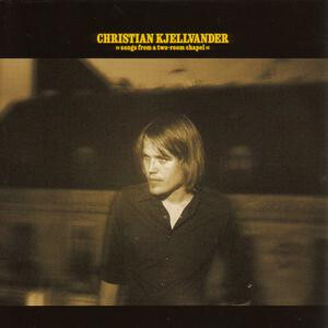 Christian Kjellvander - Songs from a Two-Room Chapel - lp