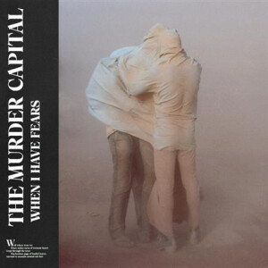 Murder Capital, The - When I Have Fears cd