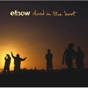Elbow - Dead in the Boot (Reissue)