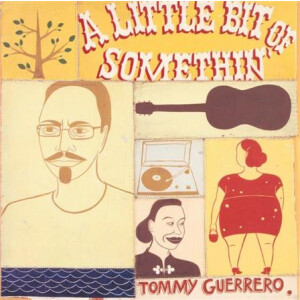 Tommy Guerrero - A Little Bit Of Somethin - 2xlp