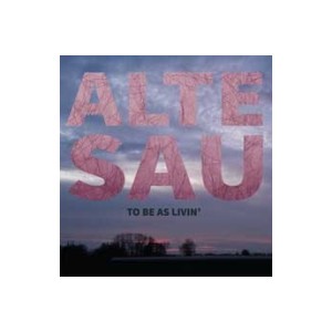 Alte Sau - To Be As Livin