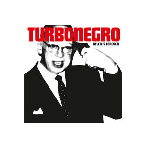 Turbonegro - Never Is Forever (Reissue)