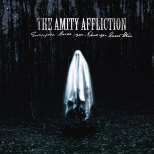 Amity Affliction, The - Everybody Loves You...Once You Leave Them