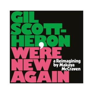 Gil Scott-Heron - Were New Again - A Reimagining by Makaya McCraven