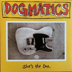 Dogmatics - Shes the One - 7"
