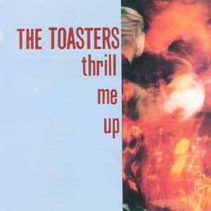 Toasters - Thrill Me Up - lp