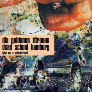 Die Goldenen Zitronen - Dead School Hamburg (Give Me A Vollzeitarbeit) 2xlp