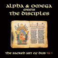 Alpha & Omega Meets The Disciples - The Sacred Art Of...