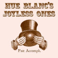 Hue Blancs Joyless Ones - Fait A. - lp